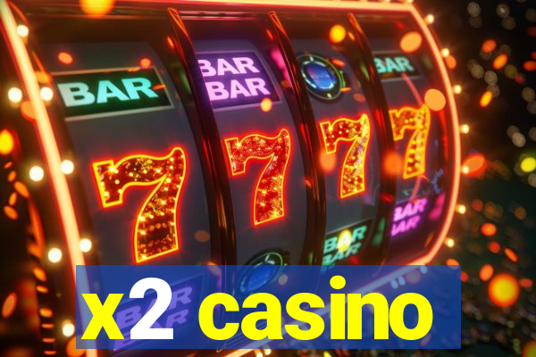 x2 casino